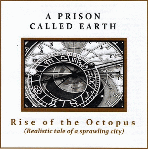 A Prison Called Earth : Rise of the Octopus (Realistic Tale of a Sprawling City)